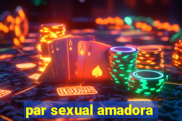 par sexual amadora